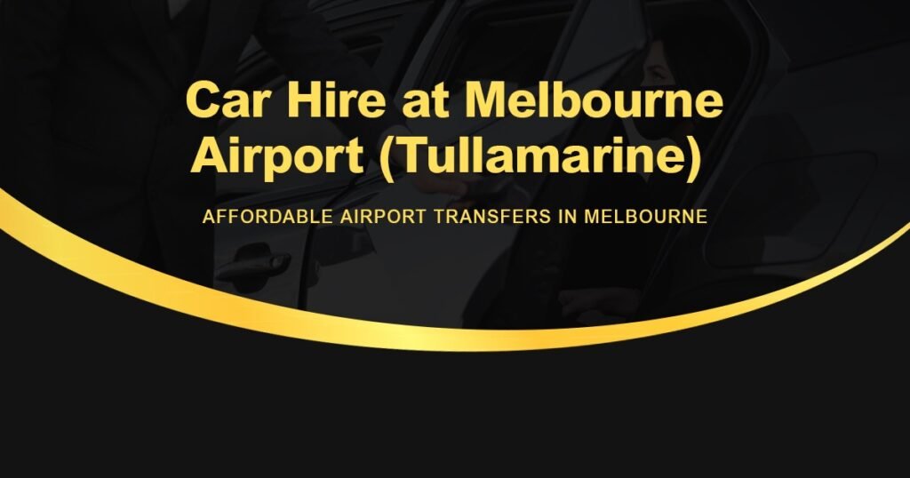 car hire Melbourne airport Tullamarine